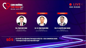 Số 5, CON ĐƯỜNG TIM MẠCH: Có gì mới tại Hội nghị Tim mạch Châu Âu - ESC CONGRESS 2025