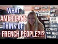 WHAT AMERICANS THINK OF FRENCH PEOPLE?!? - CE QUE LES AMÉRICAINS PENSENT DES FRANÇAIS ?!?