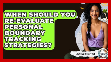 When Should You Re-evaluate Personal Boundary Tracking Strategies? - Cognitive Therapy Hub