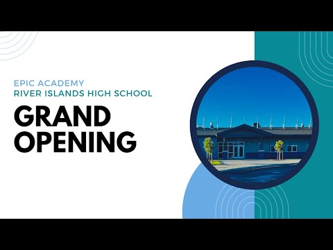EPIC Academy / River Islands High School - Grand Opening