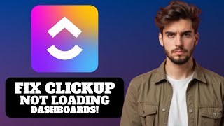 How to Fix ClickUp Not Loading Dashboards 2025
