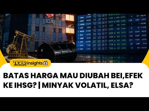 🔴 Batas Harga Rp50 Mau Diubah BEI, Efek ke IHSG & Emiten? | Minyak Volatil, ELSA? | TIGER INSIGHTS