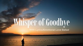 Whisper Of Goodbye/With Lyrics - Romantic Ballad Song