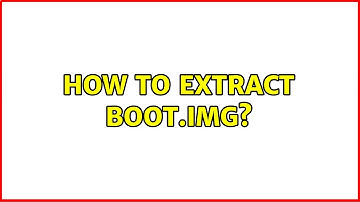 Unix & Linux: How to extract boot.img? (4 Solutions!!)