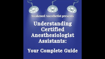 Your Complete Guide to Understanding Certified Anesthesiologist Assistants: Pt. 1 What is a CAA?