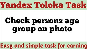 Yandex Toloka Task | Check persons age group on photo |