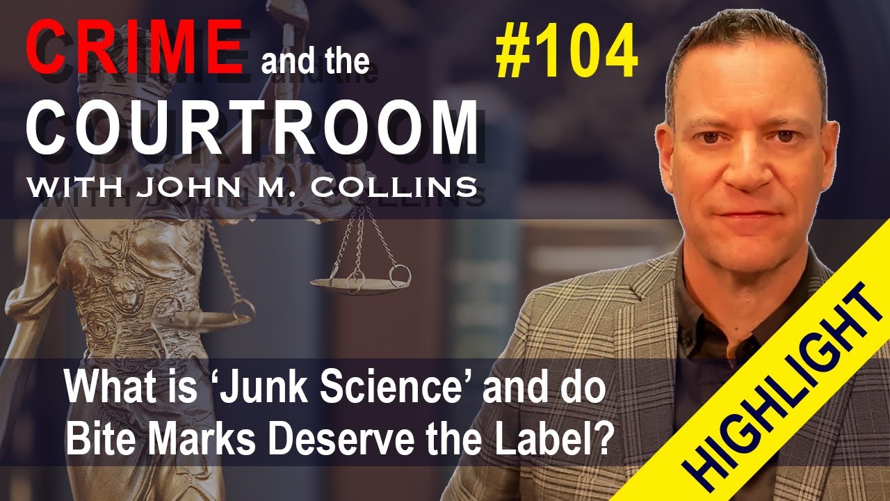 What is “Junk Science” and do Bite Marks Deserve the Label? - January 19, 2026 (1 of 3)