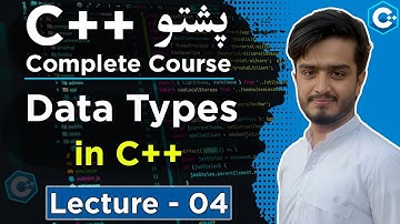 C++ Data Types Explained in Pashto | int, float, double, char, bool, string | C++ Course Lecture 04