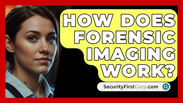How Does Forensic Imaging Work? - SecurityFirstCorp.com