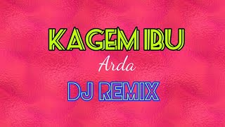 KAGEM IBU,ARDA,DIDIKEMPOT,VERSI REMIX