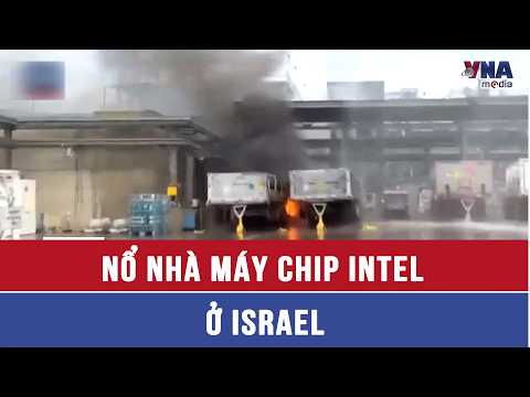 Explosion at Intel Chip Plant in Israel - VNAMedia