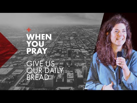 Sunday 19th March - When You Pray: Give Us our Daily Bread