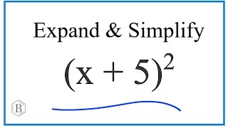 Expand and Simplify (x 5)^2 also written as (x 5)(x 5).