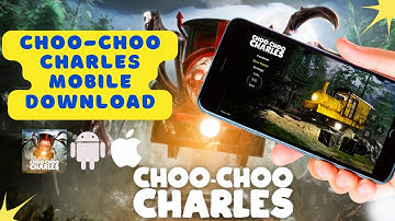CHOO-CHOO CHARLES MOBILE - Download & Play Choo-Choo Charles on Mobile - iOS & Android (Tutorial)