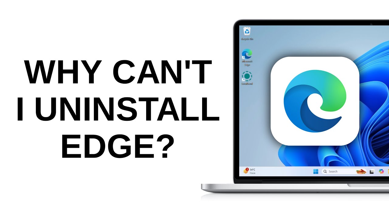 Why Can’t I Uninstall Microsoft Edge in Windows 11 YouTube