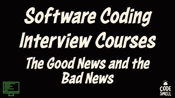 Software Coding Interview Courses | The Good News & the Bad News