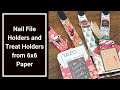 Nail File and Treat Holders -  Great Stocking Stuffers or Craft Fair Ideas! - Use Up Your 6x6 Paper