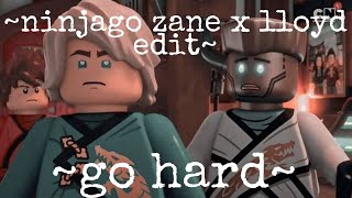 ninjago zane x lloyd edit~go hard~