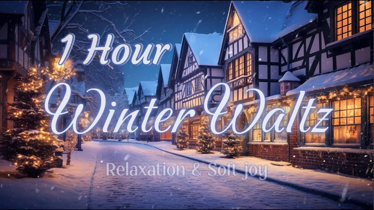 Winter Waltz – (1 Hour) of Magical Snowy Waltz Music for Relaxation & Soft Joy