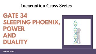 Gate 34 Incarnation Cross Sleeping Phoenix Power And Duality