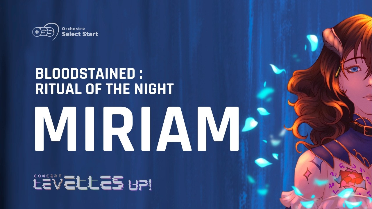 Édition Gameplay - Miriam | Bloodstained : Ritual of the Night - (OSS) Orchestre Select Start