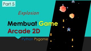 Membuat Game Arcade 2D dengan Pygame (Part 5) || Membuat Efek Ledakan || Python