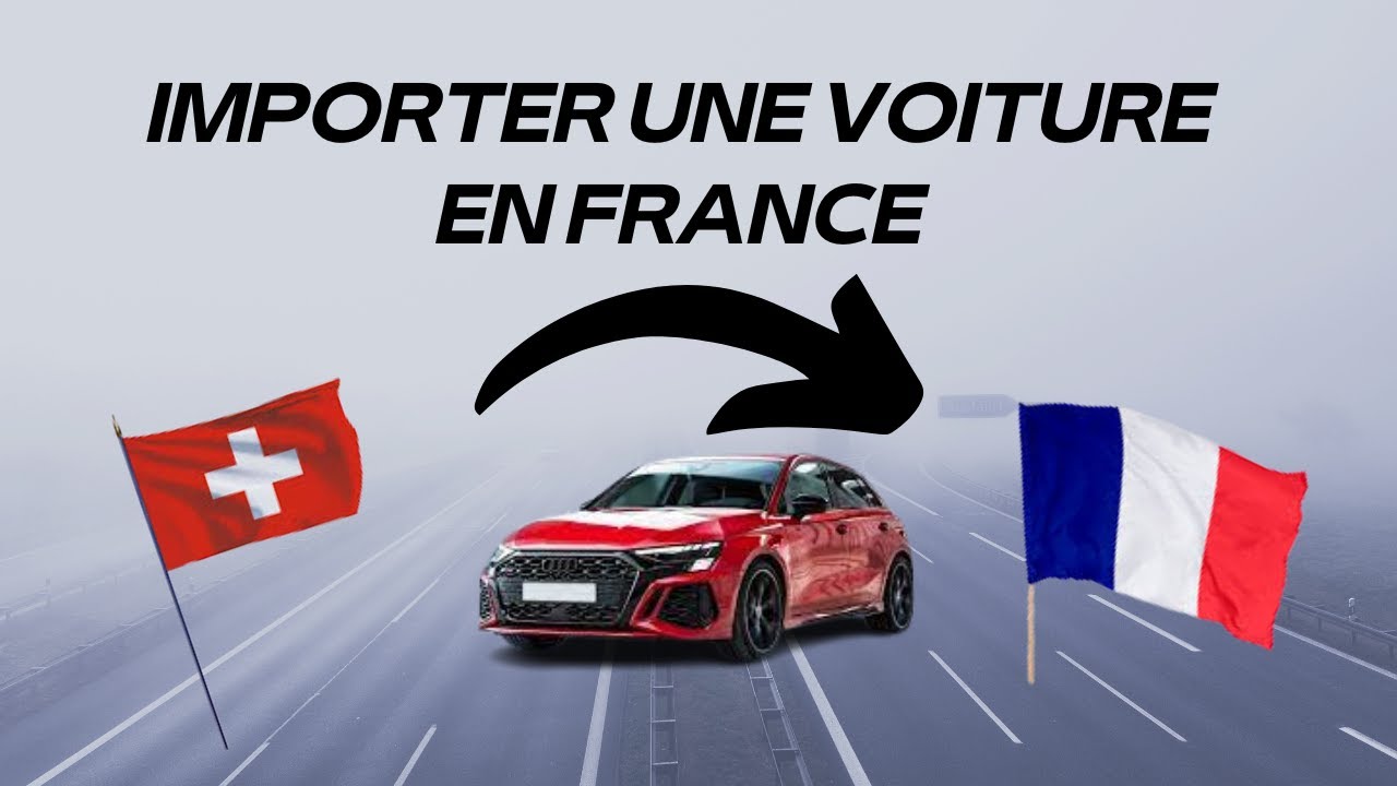 IMPORTER UNE VOITURE EN FRANCE YouTube