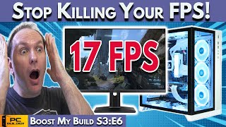 ? STOP Killing Your FPS ? PC Build Fails | Boost My Build S3:E6