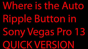 Where is the Auto Ripple button in Sony Vegas Pro 13 (Quick Version)