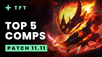 Top 5 TFT Comps - Teamfight Tactics Patch 11.11 Guide