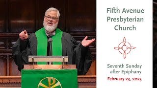 Seventh Sunday After Epiphany - Feb. 23, 2025