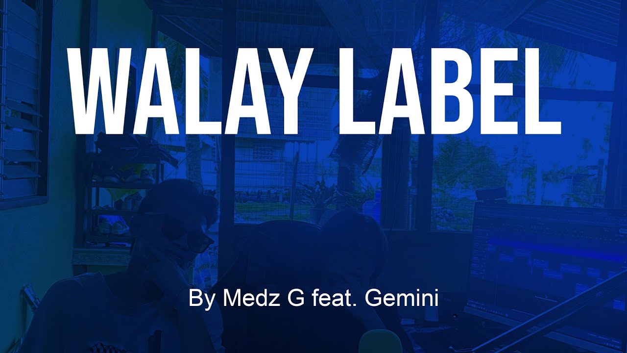 在 YouTube 上观看 WALAY LABEL by Medz G feat. GEMINI  [ MUSIC VIDEO ]