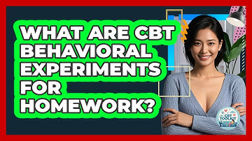 What Are CBT Behavioral Experiments For Homework? - CBT Toolkit