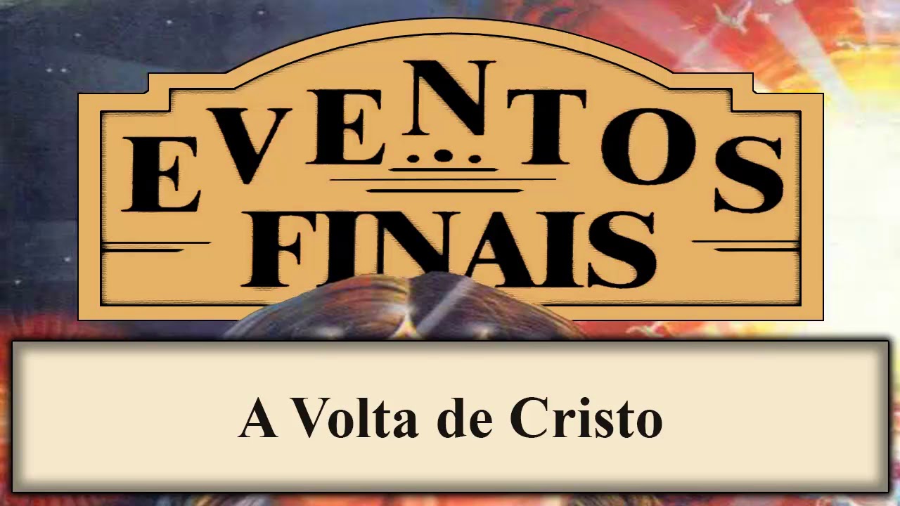 Eventos Finais - Capítulo 19 - A Volta de Cristo