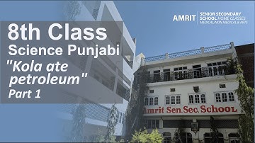 Class 8th | Science | Punjabi Medium | Chapter 5: "Kola ate Petroleum" Part 1