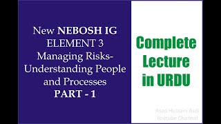 Lecture 3 NEW NEBOSH ig Element 3 Managing Risk Understanding People and Processes PART 1 URDU/Hindi
