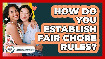 How Do You Establish Fair Chore Rules?