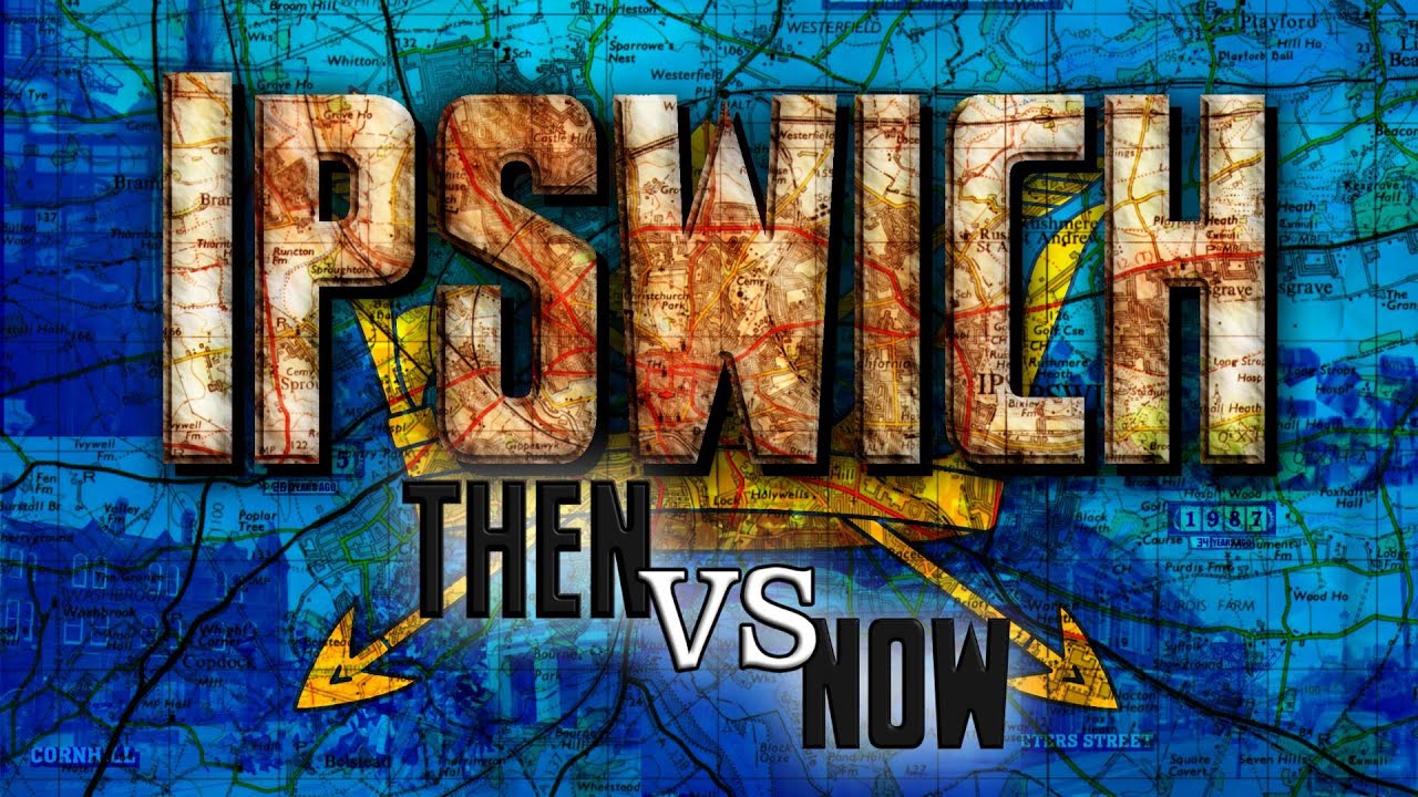 Ipswich: Then VS Now