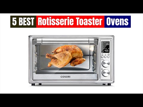 Best Rotisserie Toaster Oven of 2023 [Updated] 