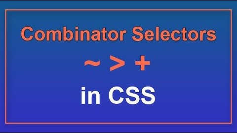 Combinator Selectors | Type of Selectors |  Part #2 | Selectors in CSS | Yuvraj Academy