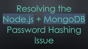 Resolving the Node.js + MongoDB Password Hashing Issue