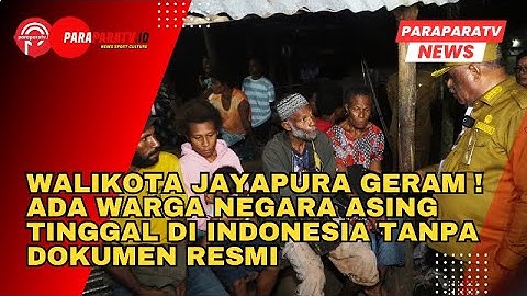 Wali Kota Jayapura Geram ! Ada Warga Negara Asing tinggal di Indonesia tanpa Dokumen Resmi