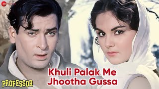 खुली पलक में झूठा गुस्सा | Khuli Palak Mein Jhoota Gussa | Professor | Shammi Kapoor, Salim Khan