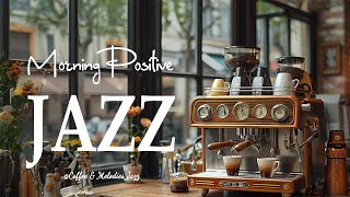 Morning Positive Jazz☕ - Relaxing Morning April Coffee Jazz & Sweet Bossa Nova Piano For Better Days by Coffee & Melodies Jazz 1,779 views 3 weeks ago 1 hour, 55 minutes