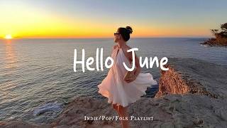 Hello June  Make You Feel Positive And Peaceful   Indiepopfolkacoustic Playlist
