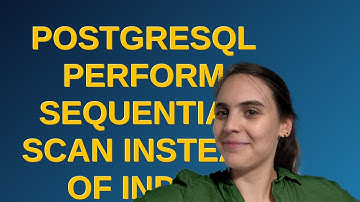 Dba: Postgresql perform sequential scan instead of index scan for indexed column