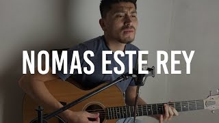 Video thumbnail of "Nomas Este Rey / El Yaki / @AldoGarcia (COVER)"