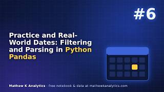 06 Practice and Real-World Dates: Filtering and Parsing in Python Pandas
