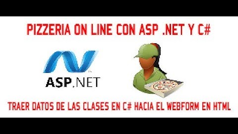 MOSTRAR DATOS DE LA CLASE A HTML - PIZZERIA ON LINE CON ASP .NET Y C# - VIDEO 10/15