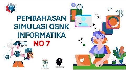PEMBAHASAN SOAL SIMULASI OSNK INFORMATIKA 2024 NO 7